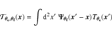 \begin{displaymath}{\cal T}_{\theta_{\rm c},\theta_{\rm f}}(\vec{x}) = \int {\rm...
...theta_{\rm f}}
(\vec{x}'-\vec{x})T_{\theta_{\rm c}}(\vec{x}')
\end{displaymath}