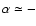 $\alpha \simeq -$