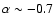 $\alpha \sim -0.7$