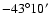 $-43^{\circ}10^{\prime}$
