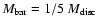 $M_{{\rm bar}}=1/5~M_{{\rm disc}}$