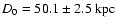$D_{0} = 50.1 \pm 2.5 ~ {\rm kpc}$