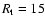 $R_{\rm t}=15$
