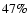 $47\%$