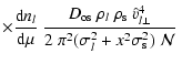 $\displaystyle \times\frac{{\rm d}n_{l}}{{\rm d}\mu}~\frac{D_{\rm os} ~
\rho_{l}...
...{l}\perp}^{4}}{2~\pi^{2}
(\sigma^2_{l} + x^{2} \sigma^{2}_{\rm s}) ~{\cal N}} ~$