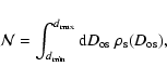 \begin{displaymath}{\cal N} = \int_{d_{{\rm min}}}^{d_{{\rm max}}}
{\rm d}D_{\rm os}~\rho_{{\rm s}}(D_{{\rm os}}) ,
\end{displaymath}