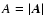 $A=\vert\vec{A}\vert$
