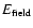 $E_{{\rm field}}$
