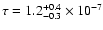 $\tau = 1.2^{+0.4}_{-0.3}\times 10^{-7}$