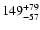 $\rm 149^{+79}_{-57}$