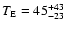 $T_{\rm E}=45^{+43}_{-23}$