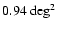 $0.94~{\rm deg}^{2}$