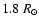 $1.8~R_\odot$