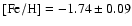 ${\rm [Fe/H]}=-1.74\pm0.09$