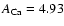 $A_{\rm Ca}=4.93$