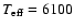 $T_{{\rm eff}}=6100$