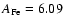 $A_{{\rm Fe}}=6.09$