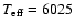 $T_{{\rm eff}}=6025$