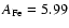 $A_{{\rm Fe}}=5.99$