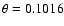 $\theta=0.1016$