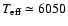 $T_{{\rm eff}}\simeq6050$
