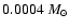 $0.0004~M_\odot$