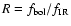 $R=f_{{\rm bol}}/f_{\rm IR}$