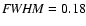 ${\it FWHM}=0.18$