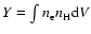 $Y = \int n_{{\rm e}} n_{{\rm H}} {\rm d}V$