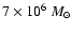 $7\times10{^6}~M_{\odot}$