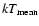 $kT_{{\rm mean}}$