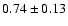 $0.74\pm0.13$