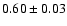 $0.60\pm0.03$