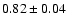 $0.82\pm 0.04$