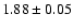 $1.88\pm0.05$