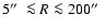 $5\hbox{$^{\prime\prime}$ }\la R \la 200\hbox{$^{\prime\prime}$ }$