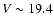 $V \sim 19.4$
