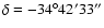 $\delta= -34^{\circ} 42' 33''$