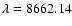 $\lambda= 8662.14$