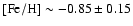 $\rm [Fe/H]\sim -0.85 \pm 0.15$