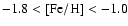 $-1.8<\rm [Fe/H]<-1.0$