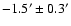 $-1.5' \pm 0.3'$