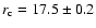 $r_{\rm c} = 17.5 \pm0.2$