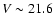 $V\sim21.6$