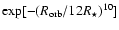 $\exp[-(R_{\rm orb}/12R_{\star})^{10}]$