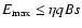 $E_{\rm max}\le \eta qBs$