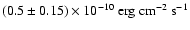 $(0.5\pm 0.15)\times 10^{-10}~{\rm erg~cm^{-2}~s^{-1}}$