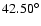 $42.50^{\circ}$