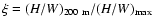 $\xi = (H/W)_{200~{\rm m}}/(H/W)_{\rm max}$