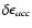 $\delta \epsilon_{acc}$